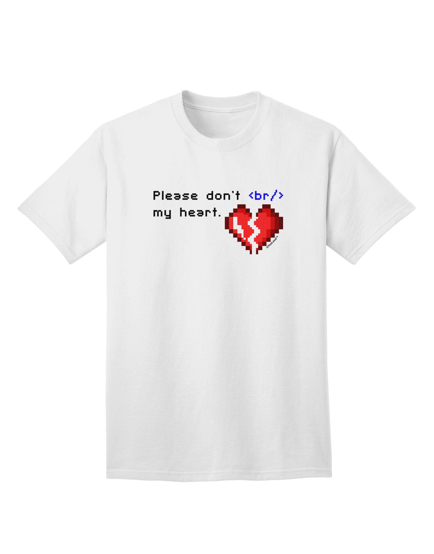 Please Don't Break My Heart Code - Premium Adult T-Shirt for Tech Enthusiasts-Mens T-shirts-TooLoud-White-Small-Davson Sales