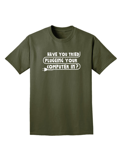 Plugging Your Computer In Adult Dark T-Shirt-Mens T-Shirt-TooLoud-Military-Green-Small-Davson Sales