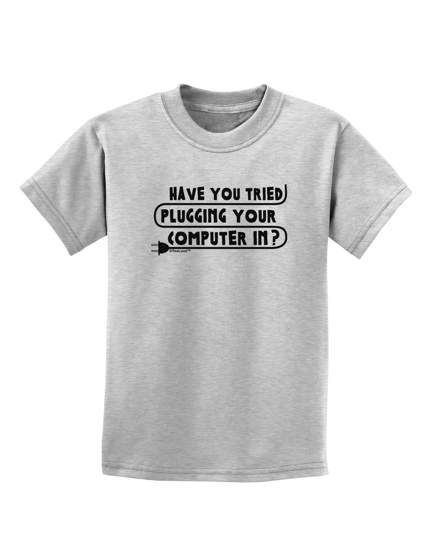 Plugging Your Computer In Childrens T-Shirt-Childrens T-Shirt-TooLoud-AshGray-X-Small-Davson Sales