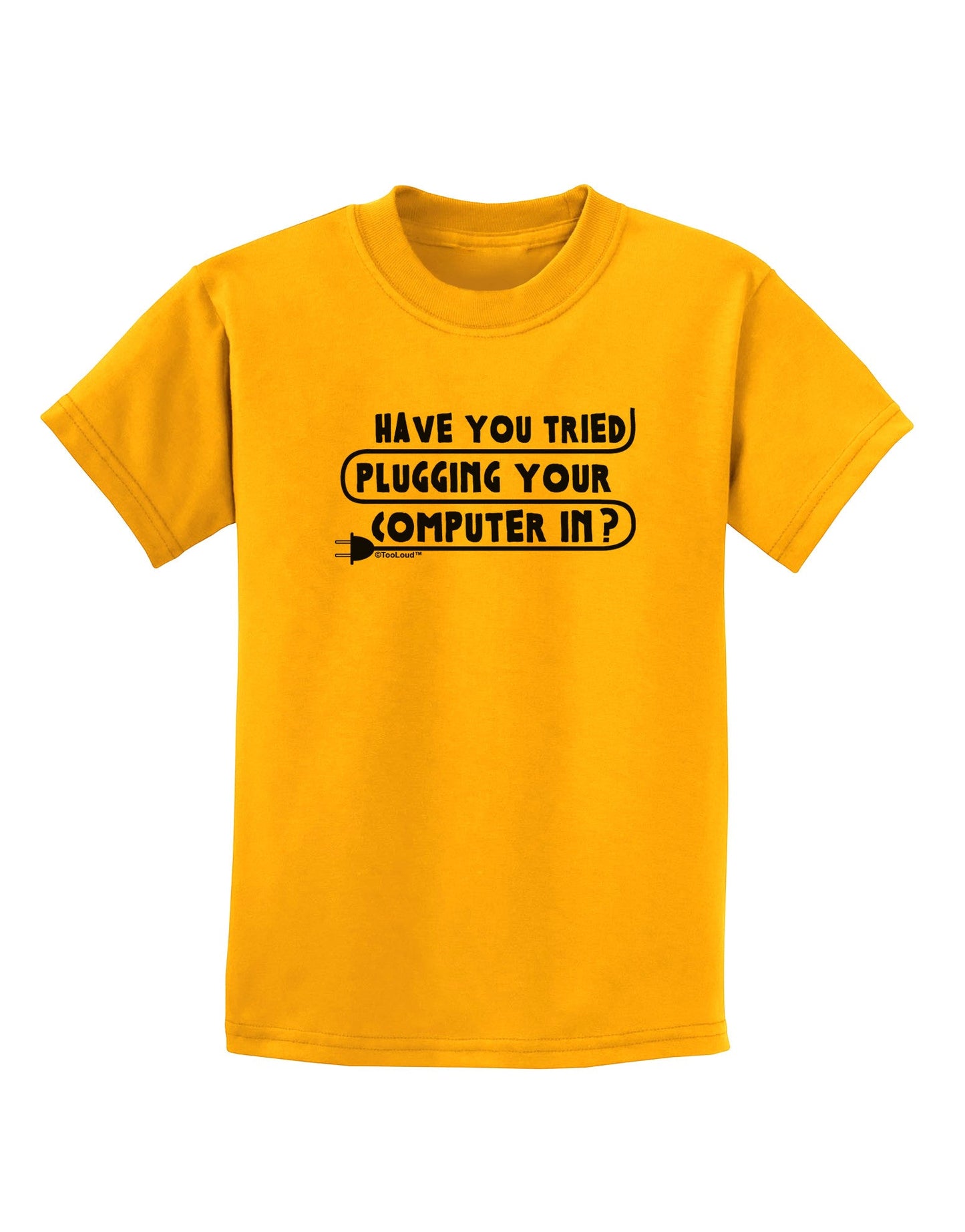Plugging Your Computer In Childrens T-Shirt-Childrens T-Shirt-TooLoud-Gold-X-Small-Davson Sales