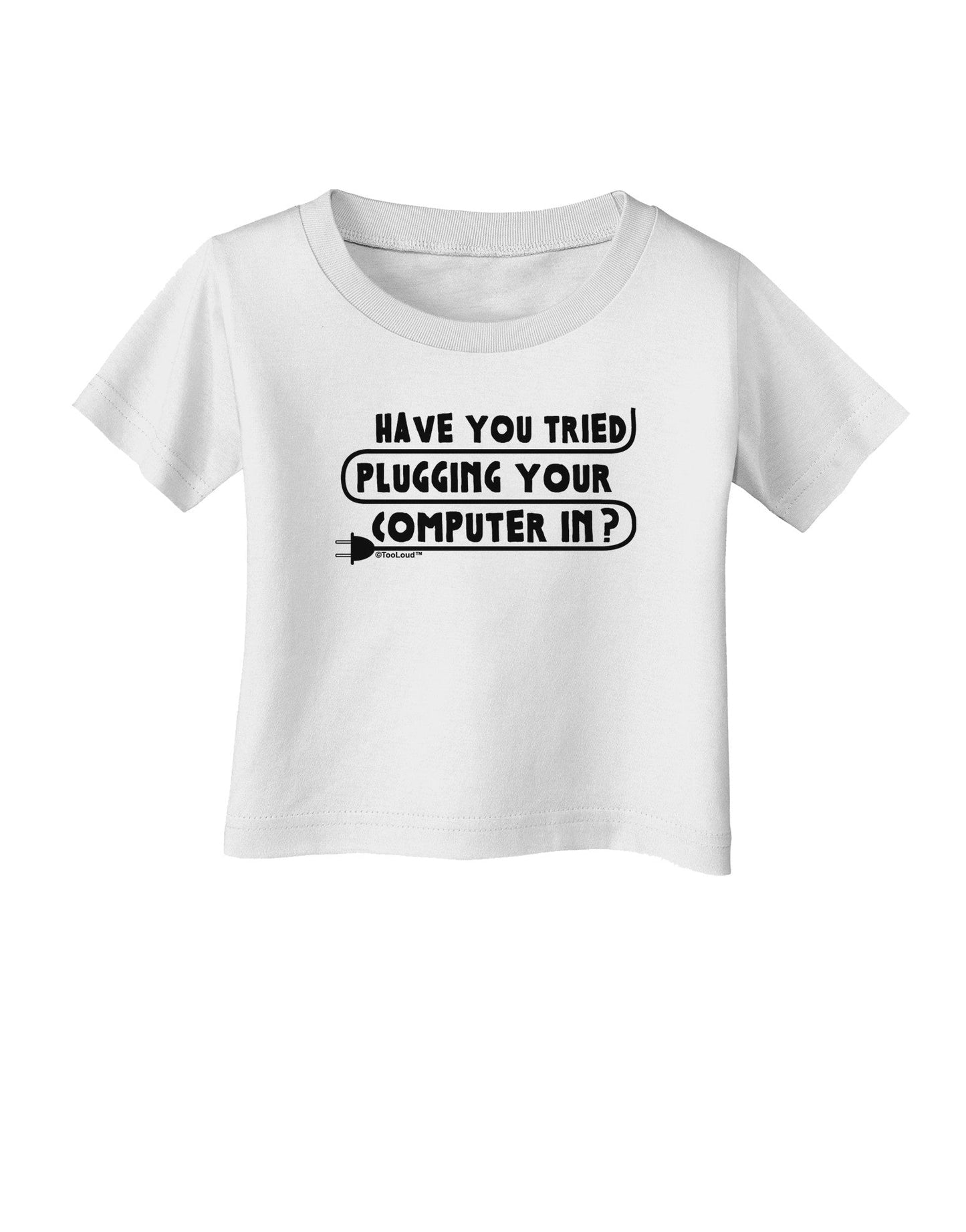 Plugging Your Computer In Infant T-Shirt-Infant T-Shirt-TooLoud-White-06-Months-Davson Sales