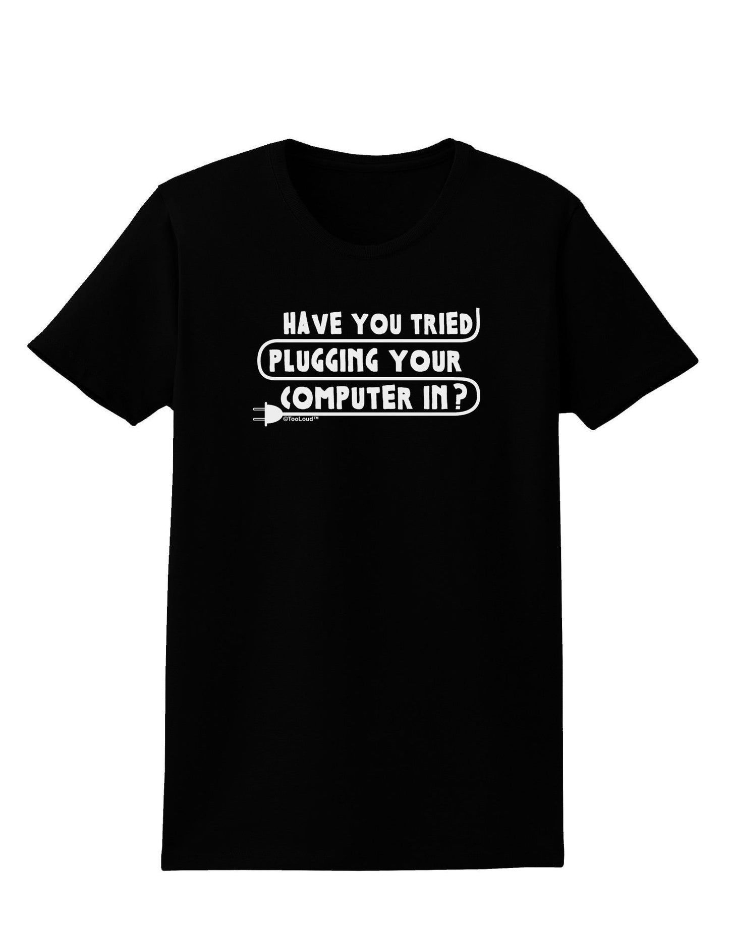 Plugging Your Computer In Womens Dark T-Shirt-TooLoud-Black-X-Small-Davson Sales