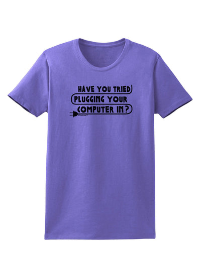 Plugging Your Computer In Womens T-Shirt-Womens T-Shirt-TooLoud-Violet-X-Small-Davson Sales