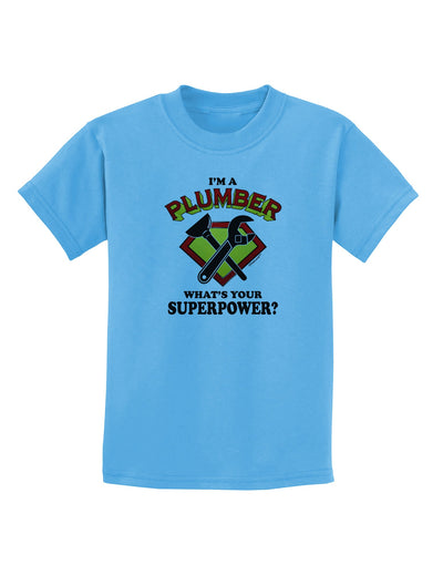 Plumber - Superpower Childrens T-Shirt-Childrens T-Shirt-TooLoud-Aquatic-Blue-X-Small-Davson Sales