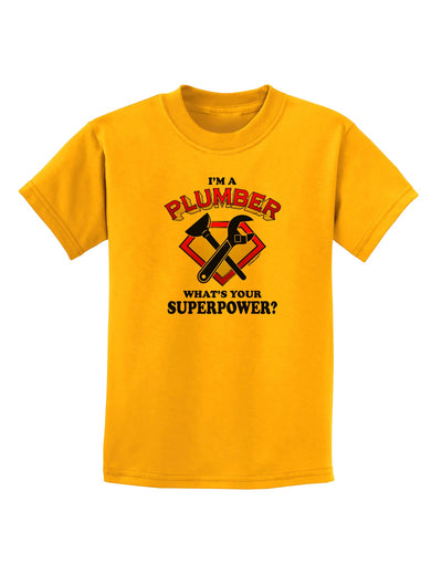 Plumber - Superpower Childrens T-Shirt-Childrens T-Shirt-TooLoud-Gold-X-Small-Davson Sales