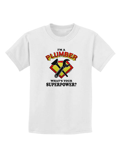 Plumber - Superpower Childrens T-Shirt-Childrens T-Shirt-TooLoud-White-X-Small-Davson Sales