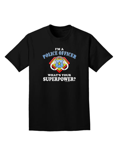 Police Officer - Superpower Adult Dark T-Shirt-Mens T-Shirt-TooLoud-Black-Small-Davson Sales