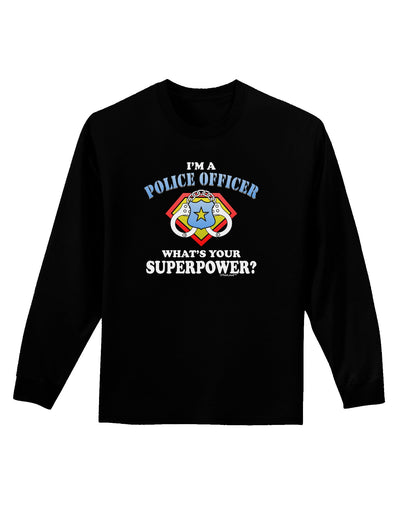 Police Officer - Superpower Adult Long Sleeve Dark T-Shirt-TooLoud-Black-Small-Davson Sales