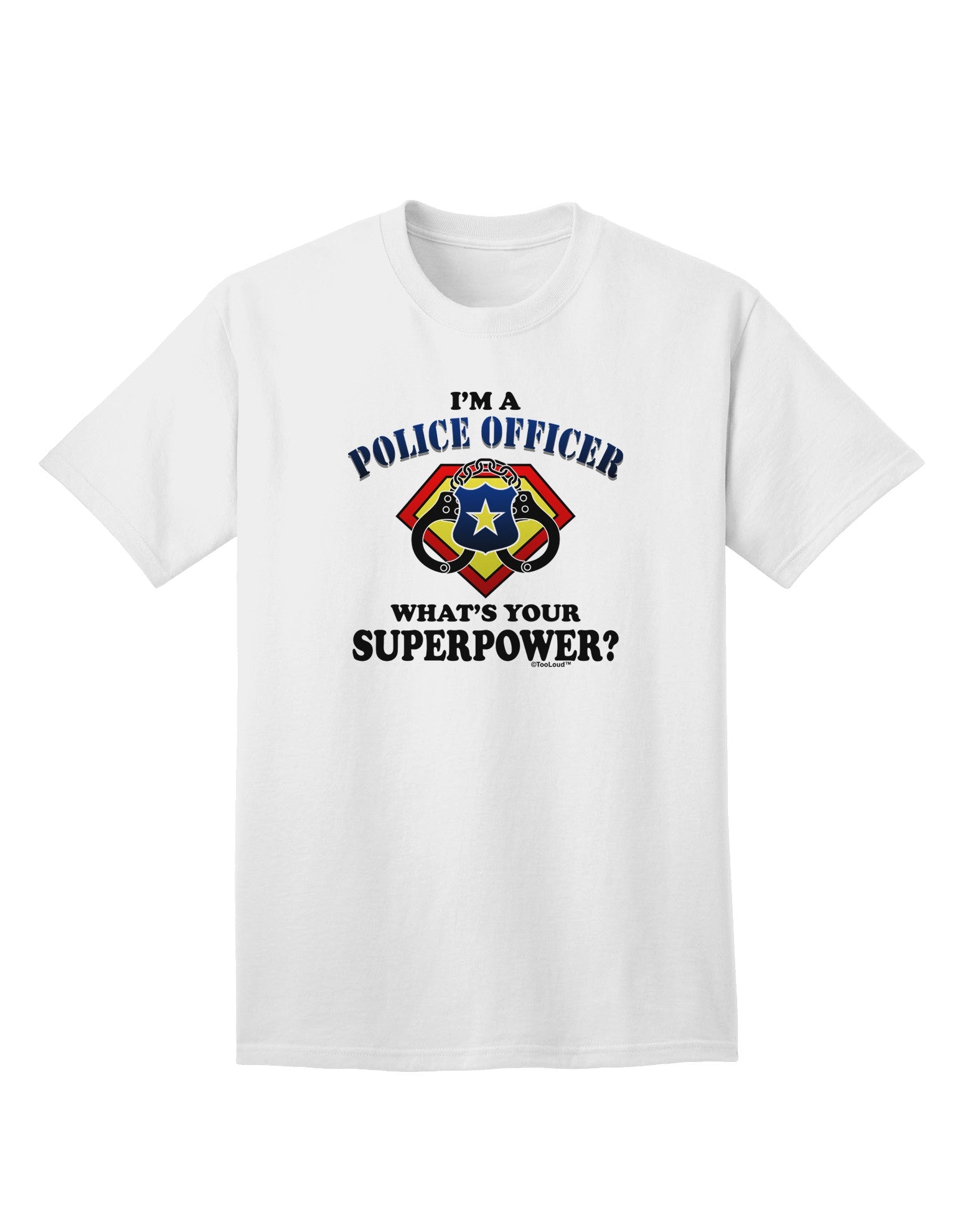 Police Officer - Superpower Adult T-Shirt-unisex t-shirt-TooLoud-White-Small-Davson Sales