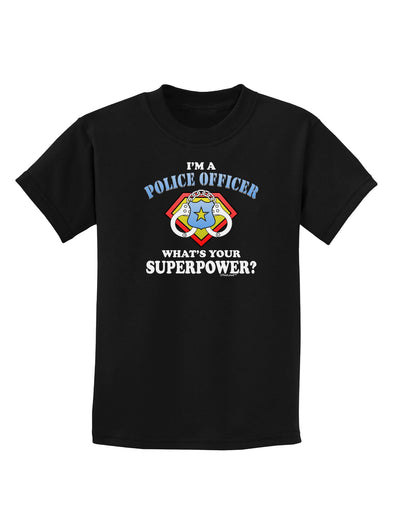 Police Officer - Superpower Childrens Dark T-Shirt-Childrens T-Shirt-TooLoud-Black-X-Small-Davson Sales