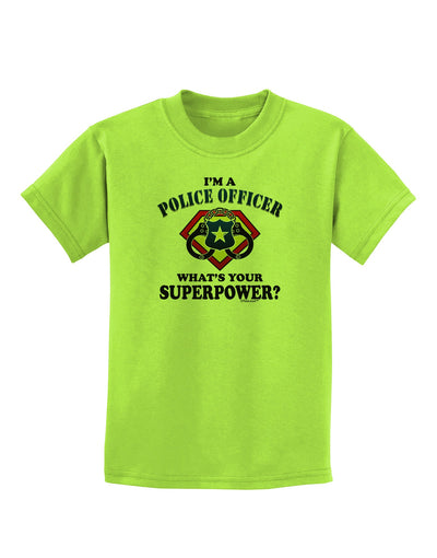 Police Officer - Superpower Childrens T-Shirt-Childrens T-Shirt-TooLoud-Lime-Green-X-Small-Davson Sales