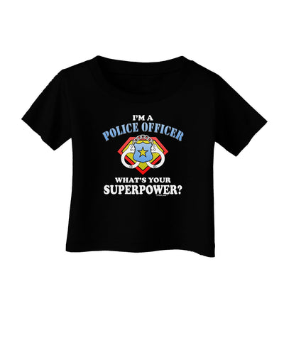 Police Officer - Superpower Infant T-Shirt Dark-Infant T-Shirt-TooLoud-Black-06-Months-Davson Sales