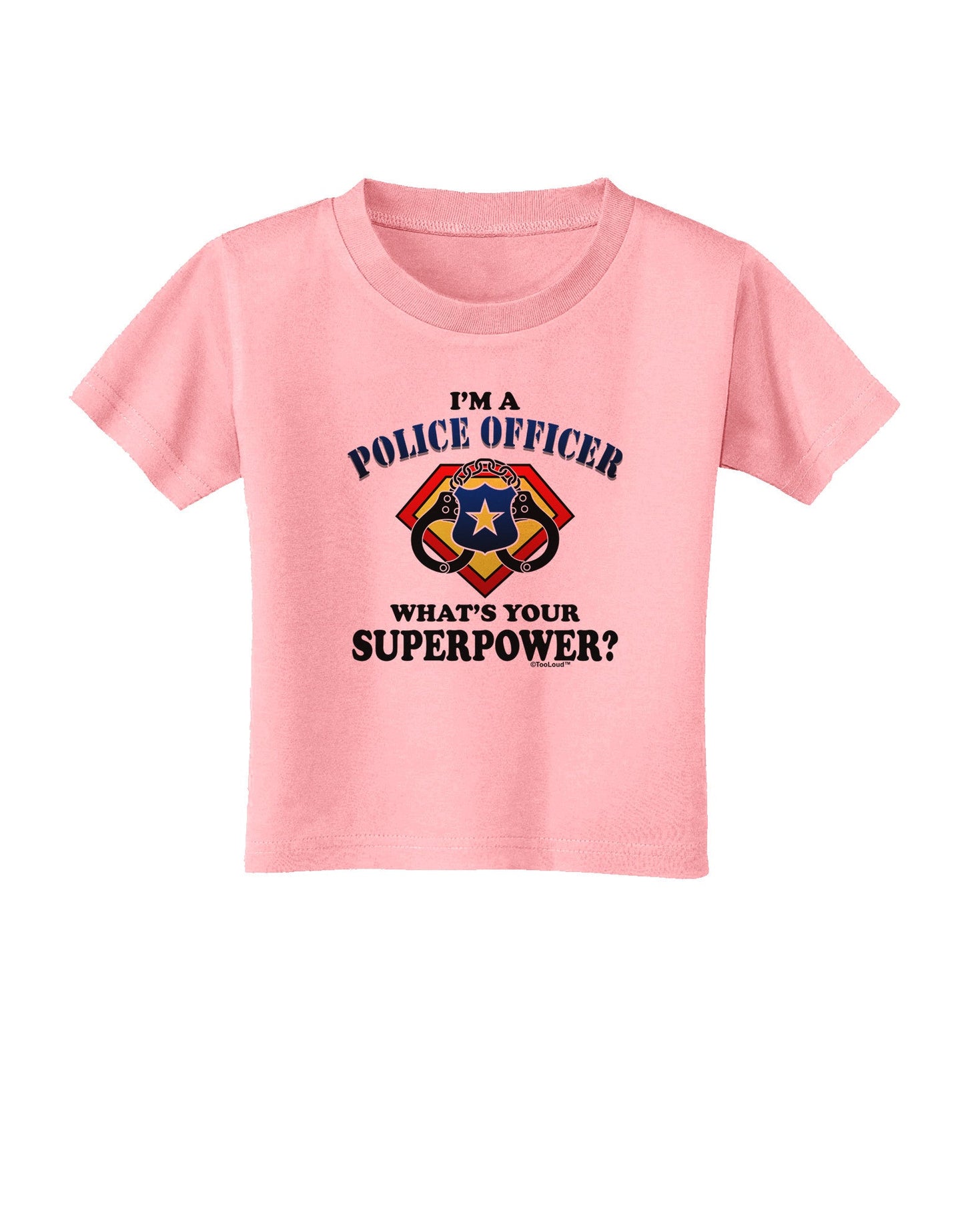 Police Officer - Superpower Toddler T-Shirt-Toddler T-Shirt-TooLoud-Candy-Pink-2T-Davson Sales