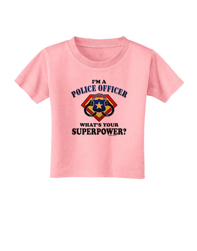 Police Officer - Superpower Toddler T-Shirt-Toddler T-Shirt-TooLoud-Candy-Pink-2T-Davson Sales