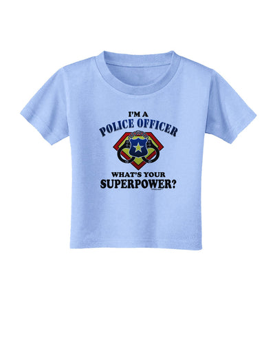 Police Officer - Superpower Toddler T-Shirt-Toddler T-Shirt-TooLoud-Aquatic-Blue-2T-Davson Sales