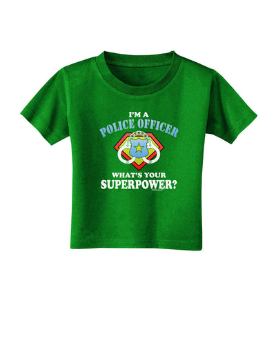 Police Officer - Superpower Toddler T-Shirt Dark-Toddler T-Shirt-TooLoud-Clover-Green-2T-Davson Sales