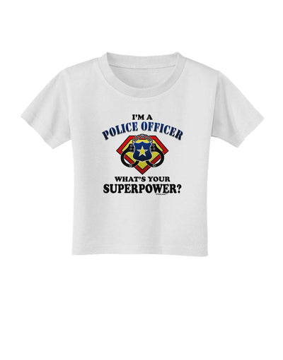 Police Officer - Superpower Toddler T-Shirt-Toddler T-Shirt-TooLoud-White-2T-Davson Sales