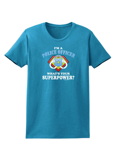 Police Officer - Superpower Womens Dark T-Shirt-TooLoud-Turquoise-X-Small-Davson Sales