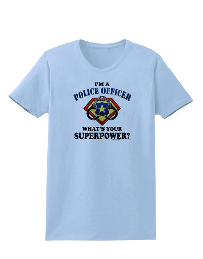Police Officer - Superpower Womens T-Shirt-Womens T-Shirt-TooLoud-Light-Blue-X-Small-Davson Sales