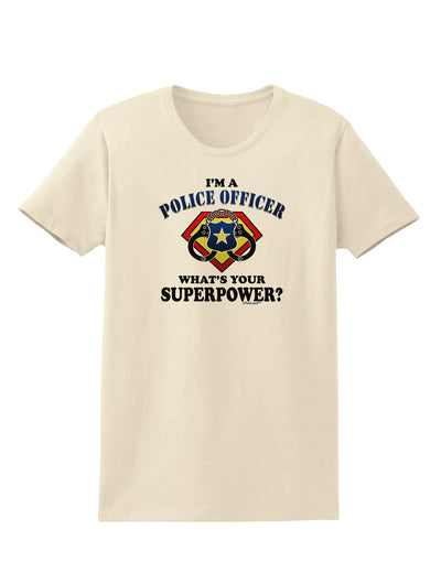 Police Officer - Superpower Womens T-Shirt-Womens T-Shirt-TooLoud-Natural-X-Small-Davson Sales