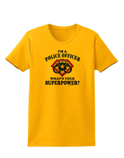 Police Officer - Superpower Womens T-Shirt-Womens T-Shirt-TooLoud-Gold-X-Small-Davson Sales