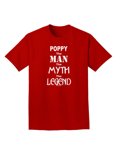 Poppy The Man The Myth The Legend Adult Dark T-Shirt by TooLoud-Mens T-Shirt-TooLoud-Red-Small-Davson Sales