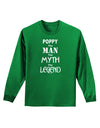 Poppy The Man The Myth The Legend Adult Long Sleeve Dark T-Shirt by TooLoud-TooLoud-Kelly-Green-Small-Davson Sales