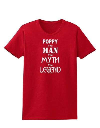 Poppy The Man The Myth The Legend Womens Dark T-Shirt by TooLoud-TooLoud-Red-X-Small-Davson Sales