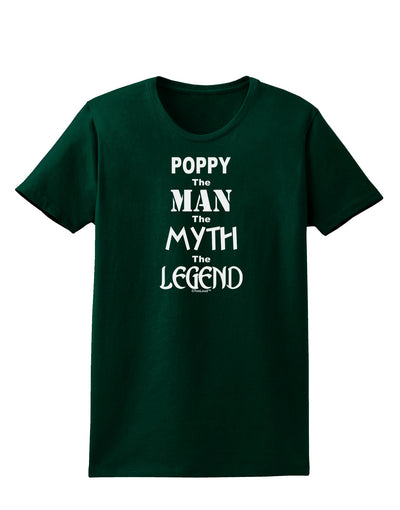 Poppy The Man The Myth The Legend Womens Dark T-Shirt by TooLoud-TooLoud-Forest-Green-Small-Davson Sales