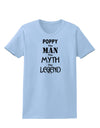 Poppy The Man The Myth The Legend Womens T-Shirt by TooLoud-TooLoud-Light-Blue-X-Small-Davson Sales