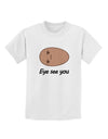 Potato - Eye See You Childrens T-Shirt-Childrens T-Shirt-TooLoud-White-X-Small-Davson Sales