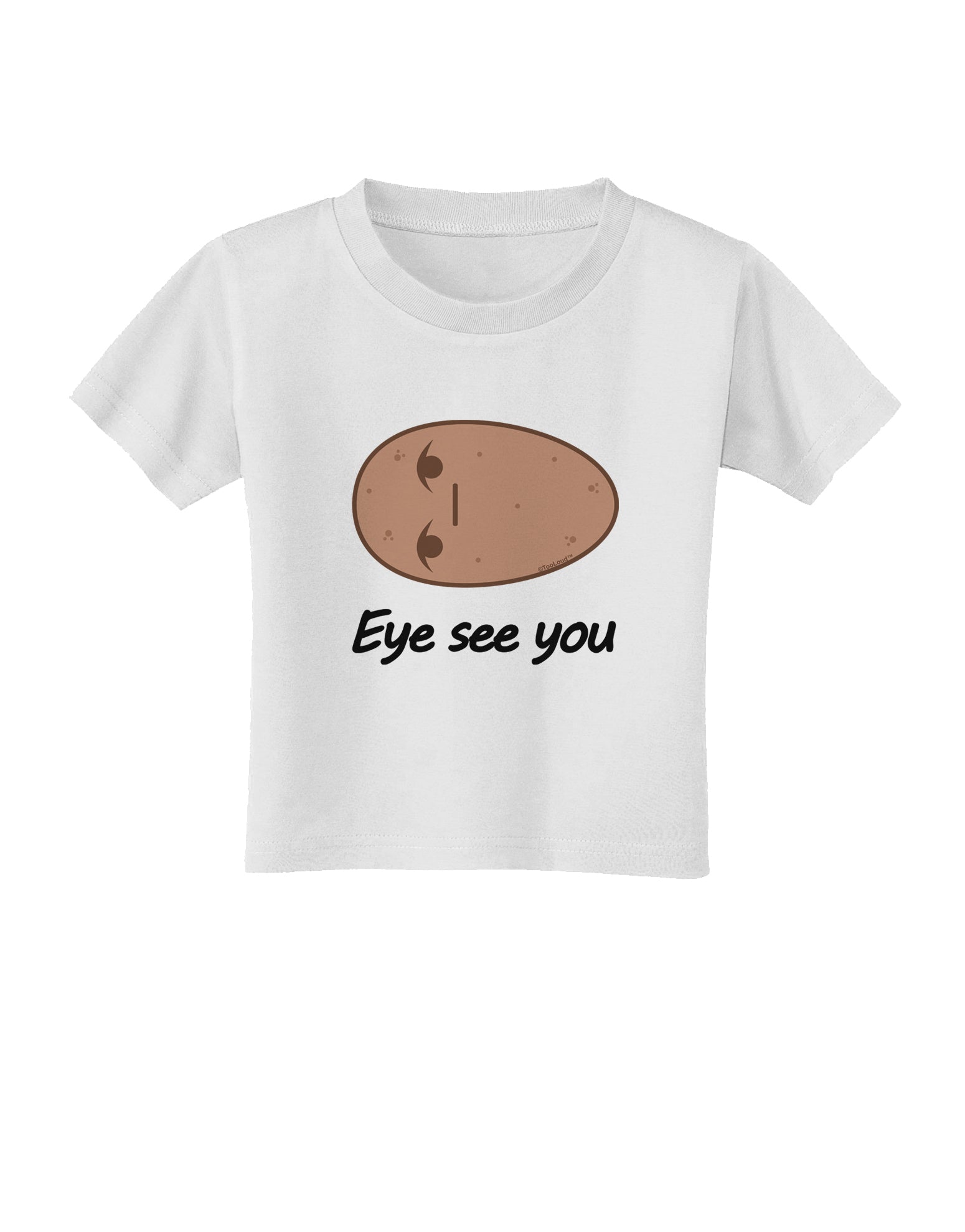 Potato - Eye See You Toddler T-Shirt-Toddler T-Shirt-TooLoud-White-2T-Davson Sales