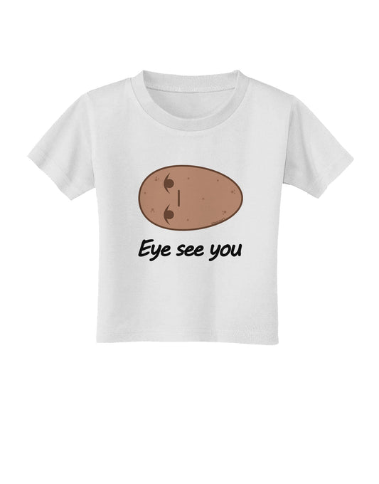 Potato - Eye See You Toddler T-Shirt-Toddler T-Shirt-TooLoud-White-2T-Davson Sales