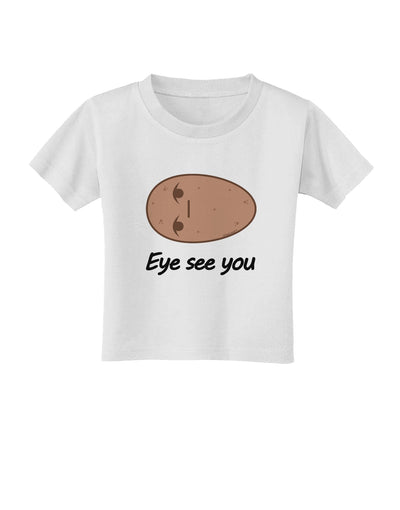 Potato - Eye See You Toddler T-Shirt-Toddler T-Shirt-TooLoud-White-2T-Davson Sales