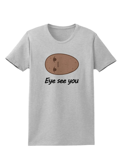 Potato - Eye See You Womens T-Shirt-Womens T-Shirt-TooLoud-AshGray-X-Small-Davson Sales