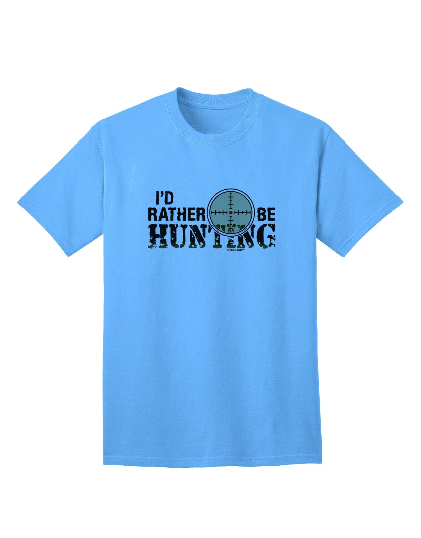 Preferred Choice: I'd Rather Be Hunting - Adult T-Shirt for Outdoor Enthusiasts-Mens T-shirts-TooLoud-Aquatic-Blue-Small-Davson Sales