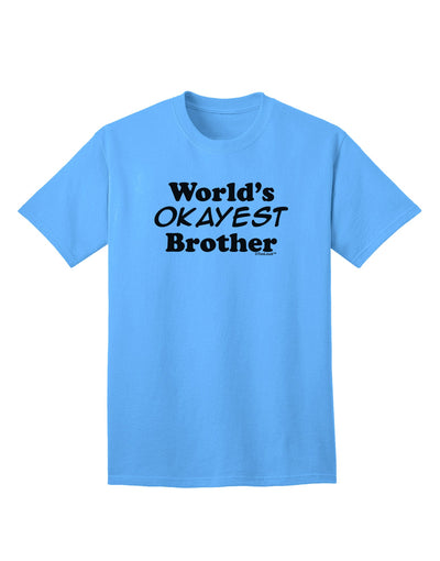 Premium Adult T-Shirt: World's Okayest Brother Design by TooLoud-Mens T-shirts-TooLoud-Aquatic-Blue-Small-Davson Sales