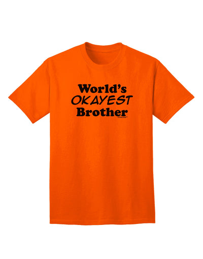 Premium Adult T-Shirt: World's Okayest Brother Design by TooLoud-Mens T-shirts-TooLoud-Orange-Small-Davson Sales