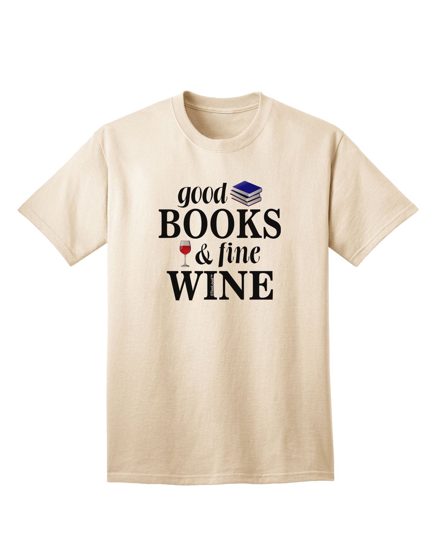 Premium Collection: Good Books and Fine Wine Adult T-Shirt for the Sophisticated Connoisseur-Mens T-shirts-TooLoud-Natural-Small-Davson Sales