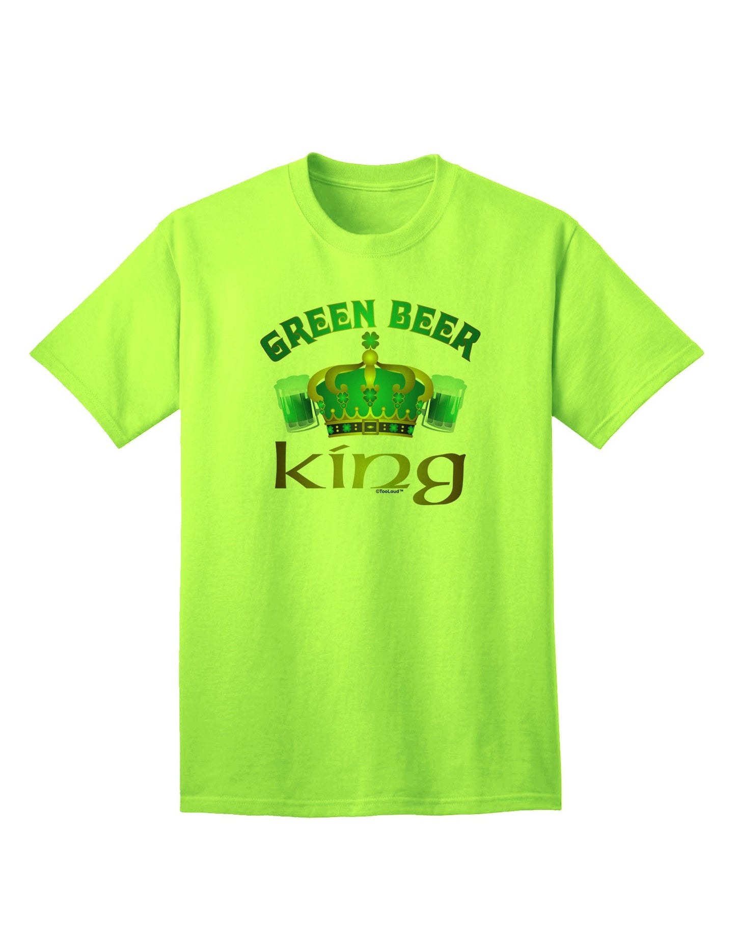 Premium Green Beer King Adult T-Shirt - Ecommerce Exclusive-Mens T-shirts-TooLoud-Neon-Green-Small-Davson Sales