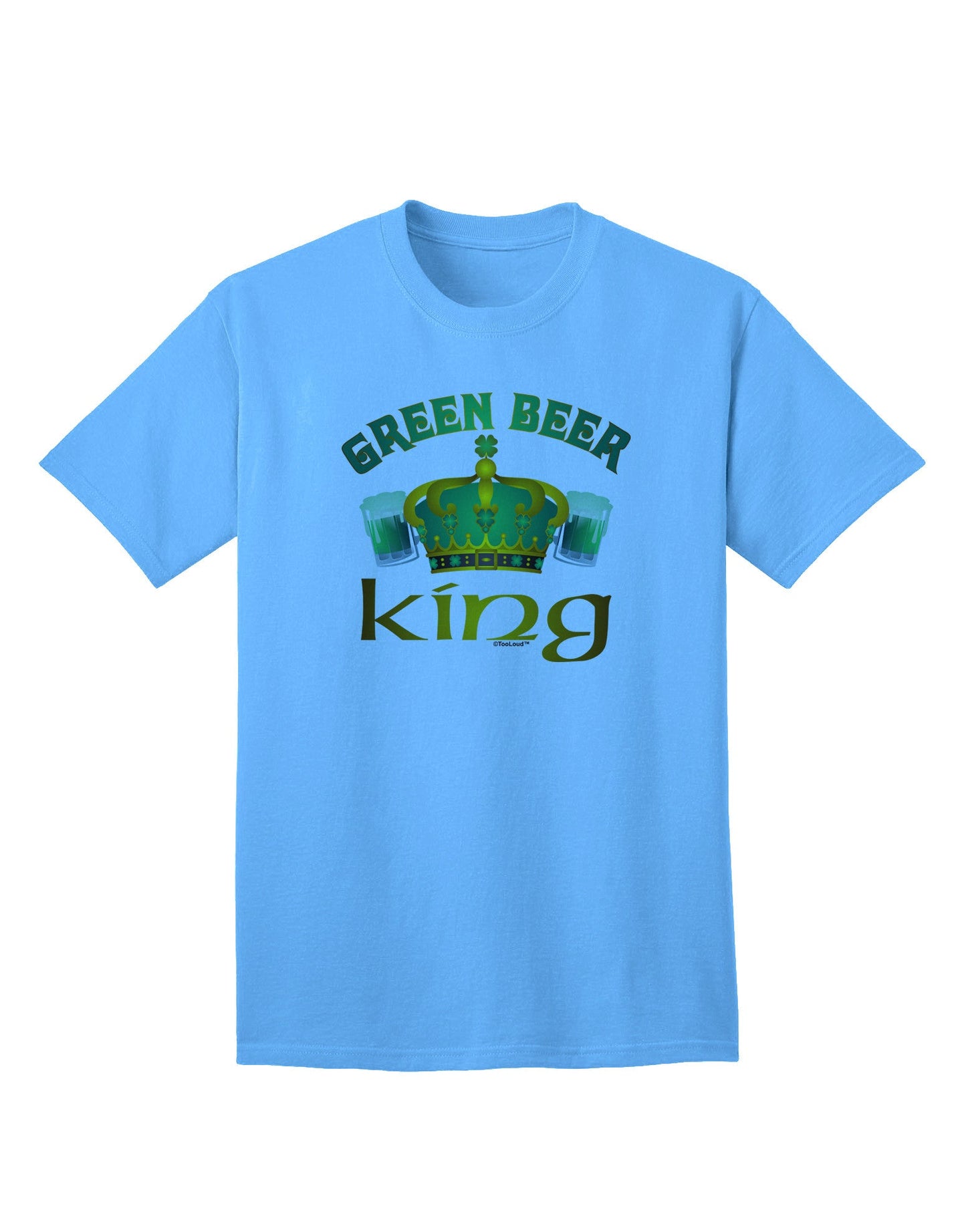 Premium Green Beer King Adult T-Shirt - Ecommerce Exclusive-Mens T-shirts-TooLoud-Aquatic-Blue-Small-Davson Sales