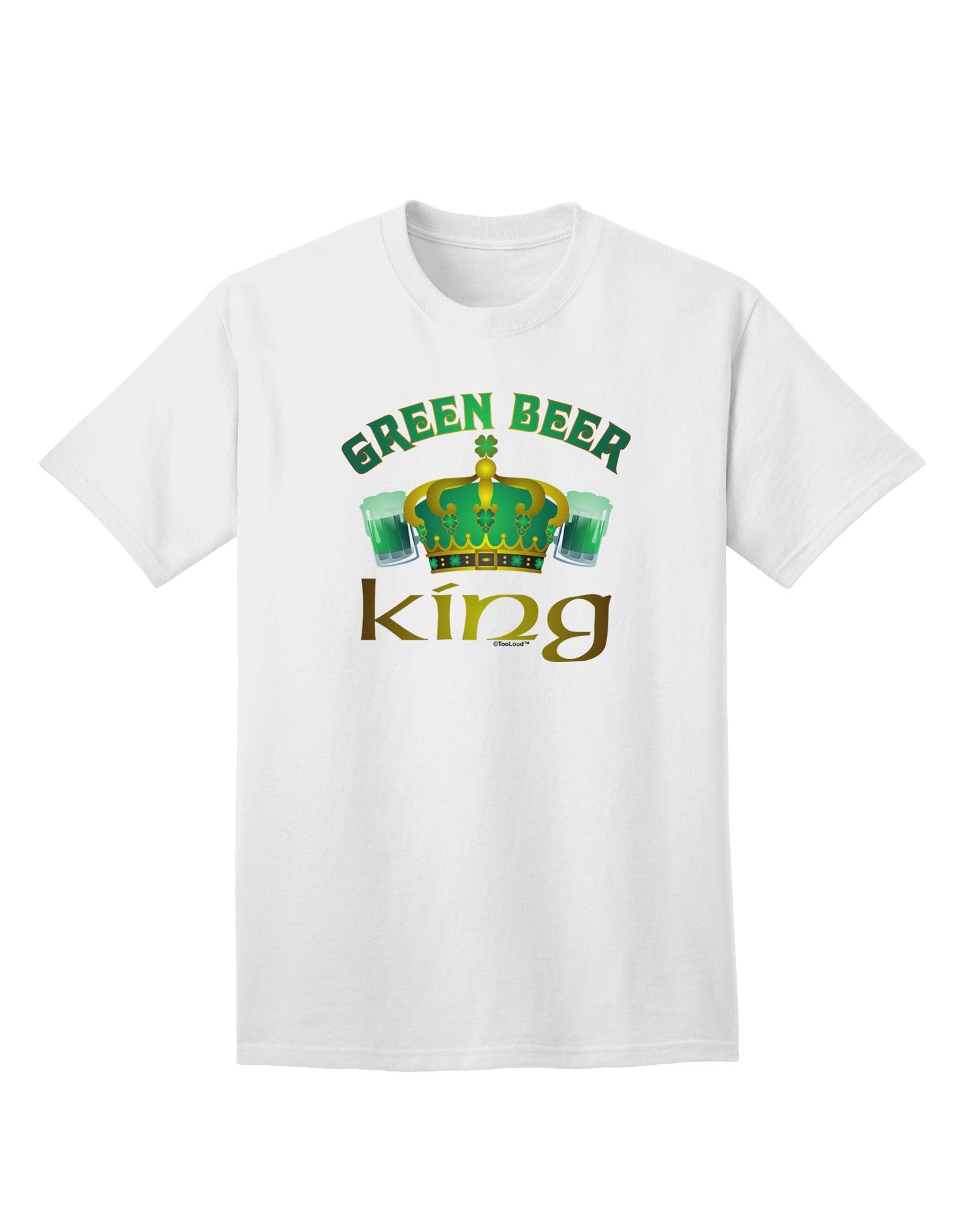 Premium Green Beer King Adult T-Shirt - Ecommerce Exclusive-Mens T-shirts-TooLoud-White-Small-Davson Sales
