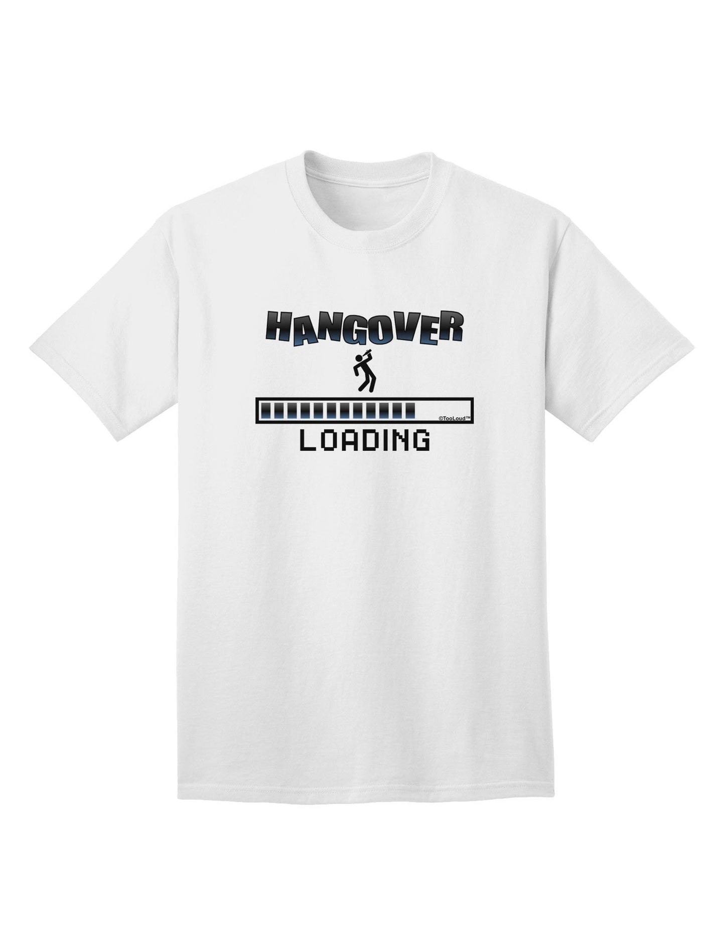 Premium Hangover Loading Adult T-Shirt - A Must-Have for Fun-Loving Adults-Mens T-shirts-TooLoud-White-Small-Davson Sales