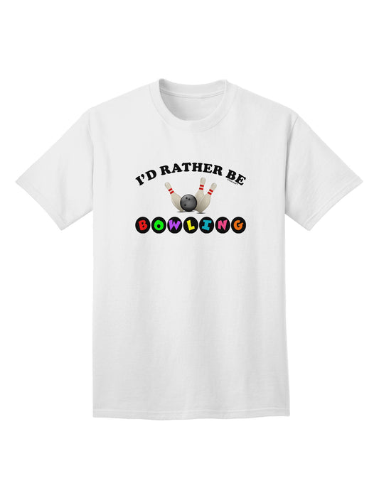 Premium 'I'd Rather Be Bowling' Adult T-Shirt - For the Avid Bowler-Mens T-shirts-TooLoud-White-Small-Davson Sales