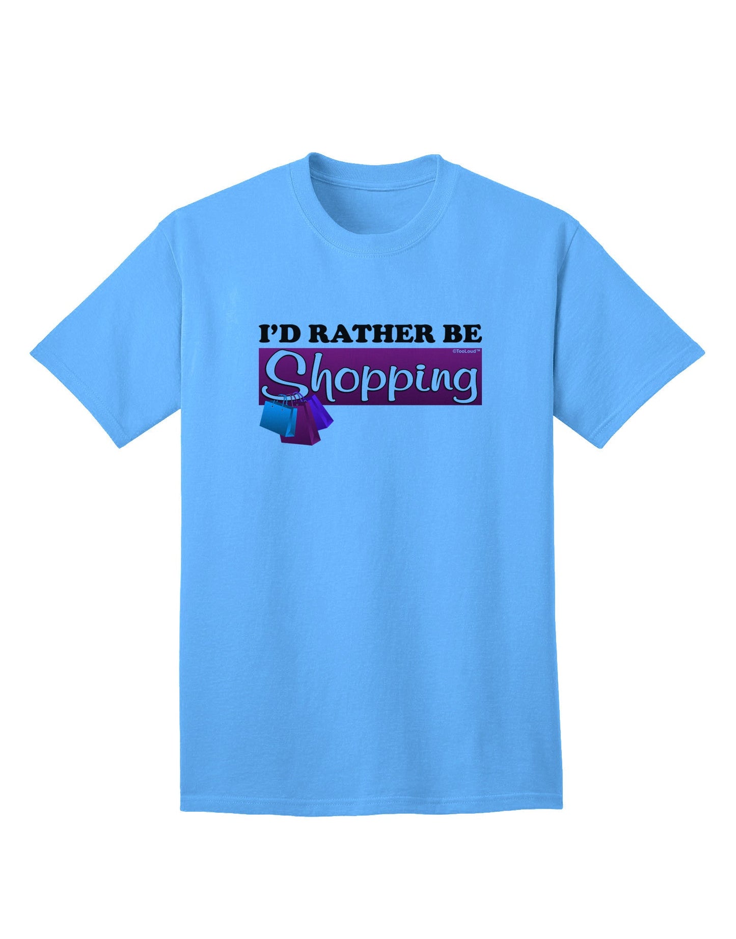 Premium 'I'd Rather Be Shopping' Adult T-Shirt for the Avid Shopper-Mens T-shirts-TooLoud-Aquatic-Blue-Small-Davson Sales
