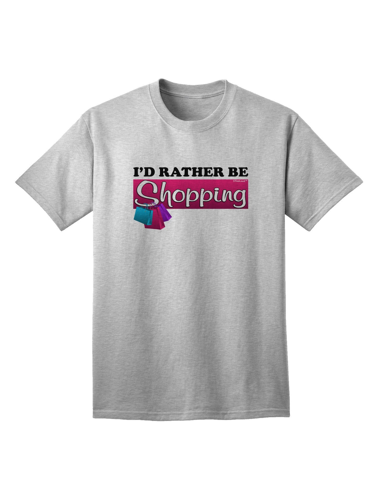 Premium 'I'd Rather Be Shopping' Adult T-Shirt for the Avid Shopper-Mens T-shirts-TooLoud-AshGray-Small-Davson Sales