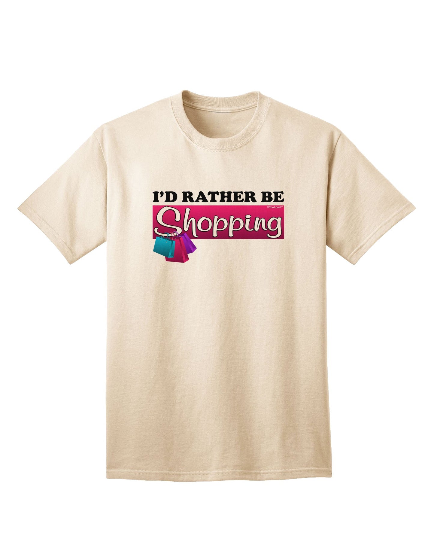 Premium 'I'd Rather Be Shopping' Adult T-Shirt for the Avid Shopper-Mens T-shirts-TooLoud-Natural-Small-Davson Sales