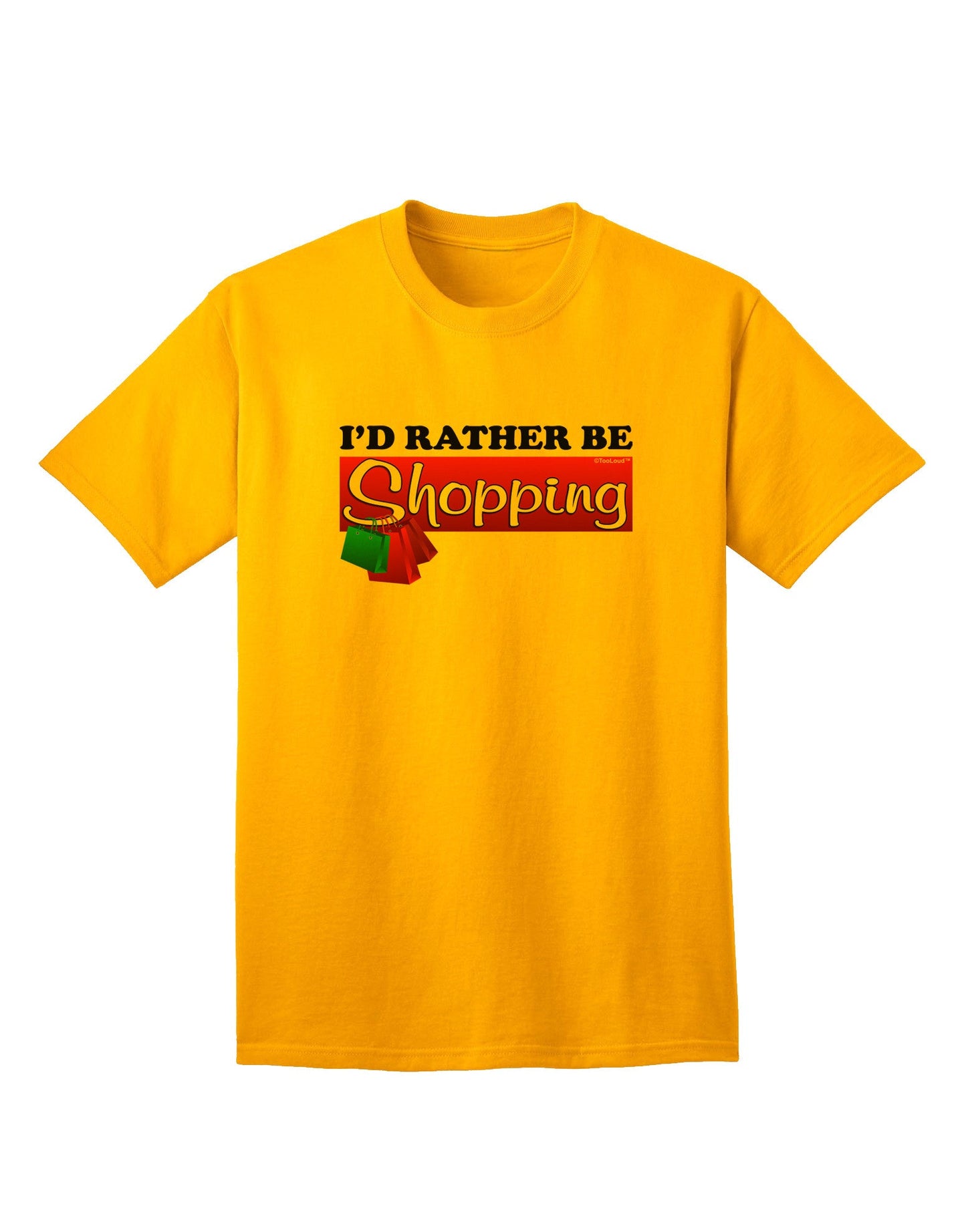 Premium 'I'd Rather Be Shopping' Adult T-Shirt for the Avid Shopper-Mens T-shirts-TooLoud-Gold-Small-Davson Sales