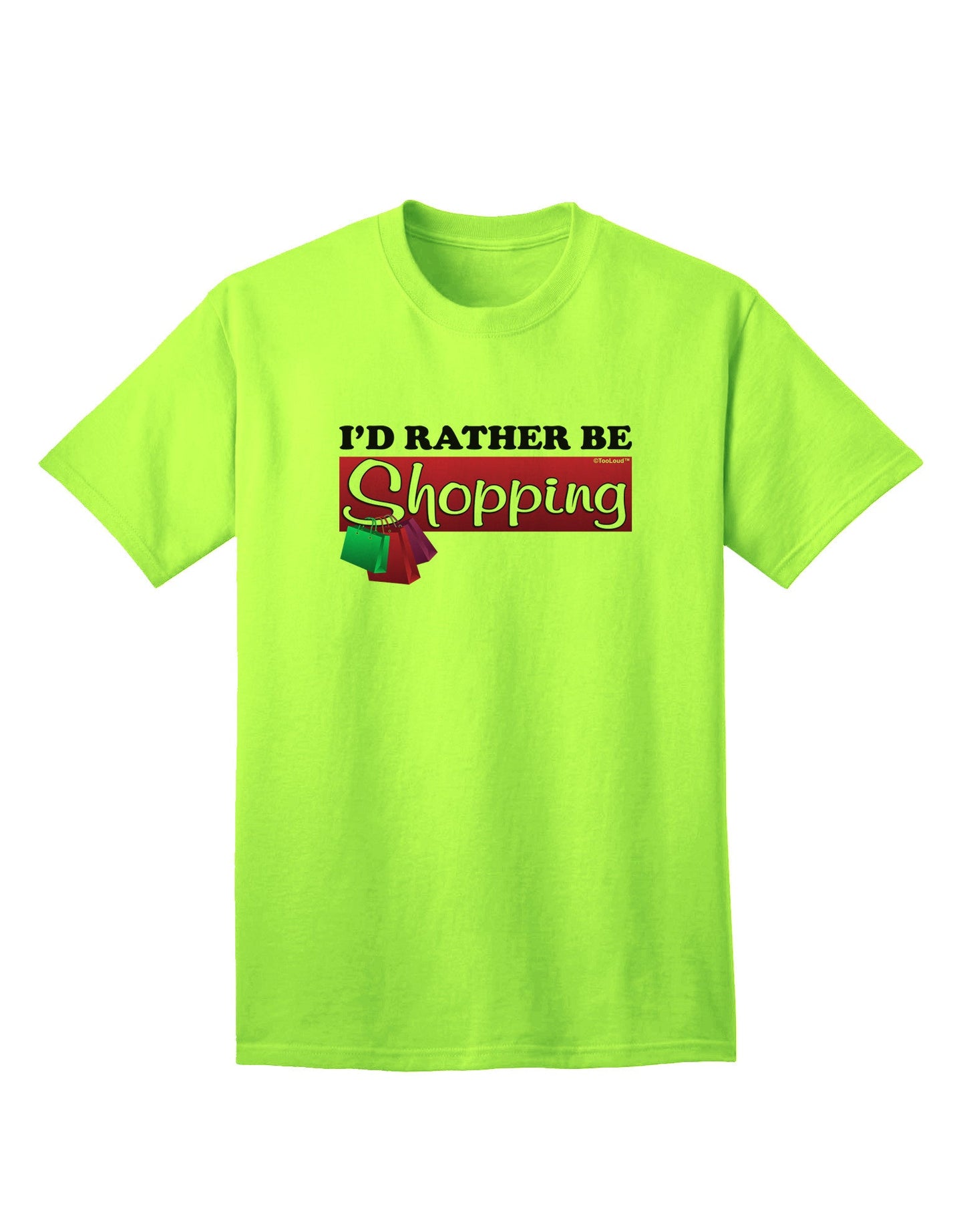Premium 'I'd Rather Be Shopping' Adult T-Shirt for the Avid Shopper-Mens T-shirts-TooLoud-Neon-Green-Small-Davson Sales