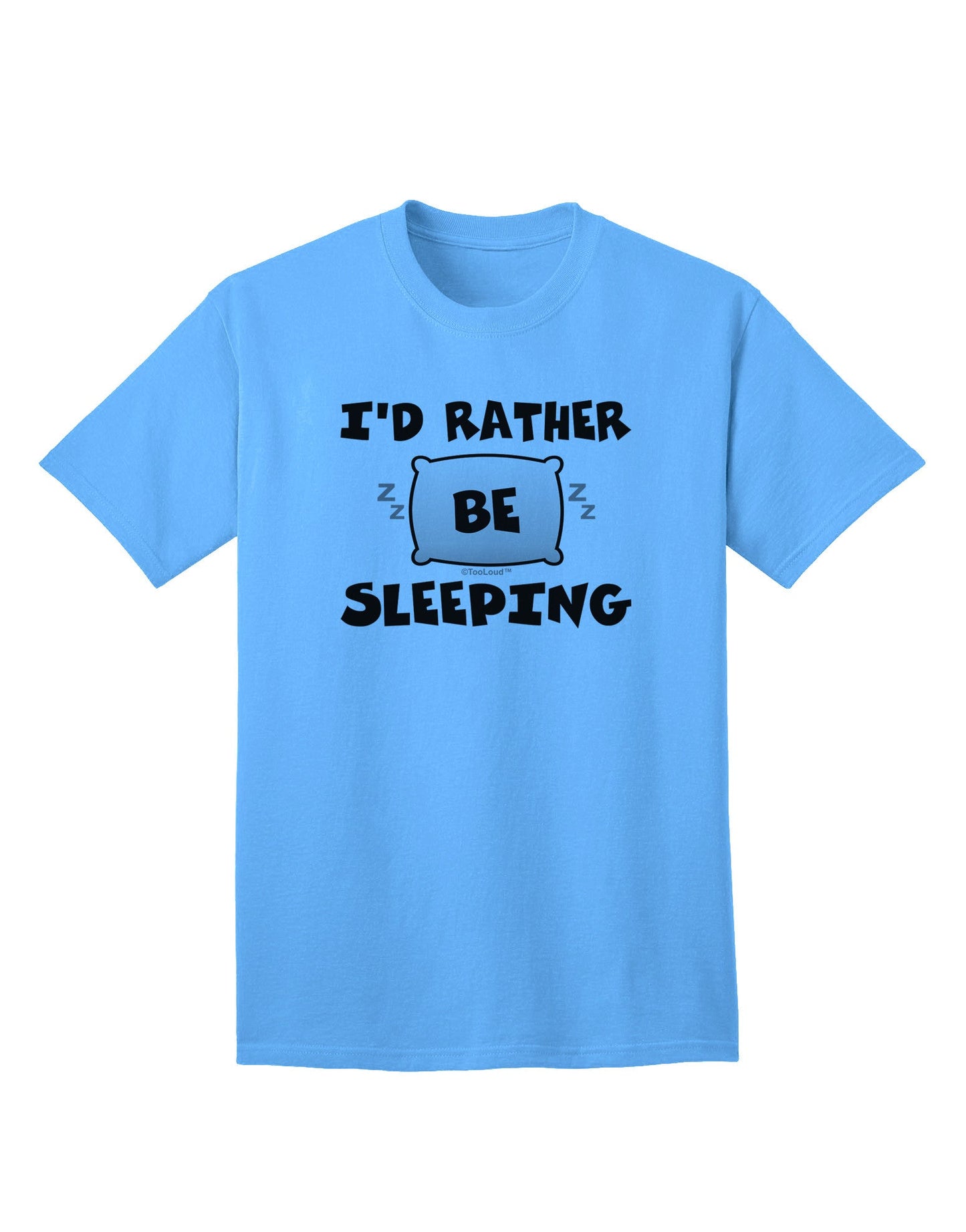 Premium 'I'd Rather Be Sleeping' Adult T-Shirt - Ideal for Comfort and Style-Mens T-shirts-TooLoud-Aquatic-Blue-Small-Davson Sales